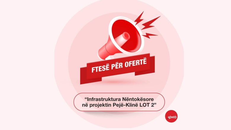 Ftesë për aplikim/ofertim – “Infrastruktura Nëntokësore në projektin Pejë – Klinë LOT 2”