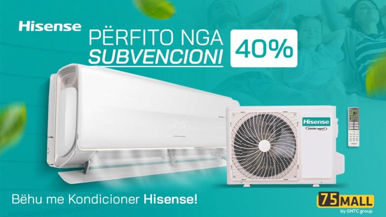 Përfito nga subvencionimi 40% dhe bëhu me kondicioner Hisense!