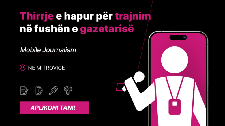 Thirrje e hapur për trajnim në fushën e gazetarisë, (Mobile Journalism) në Mitrovicë