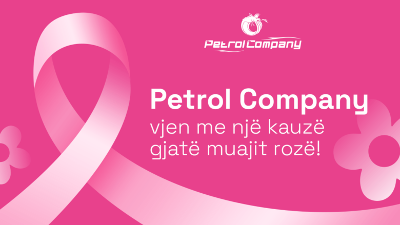 Petrol Company vjen me një kauzë gjatë muajit rozë