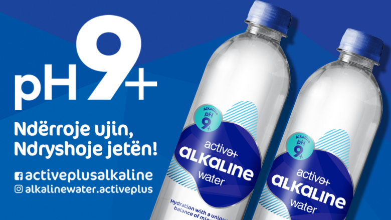 Për t’mirën tënde e të gjithë familjes, pi ujë Alkaline Active+