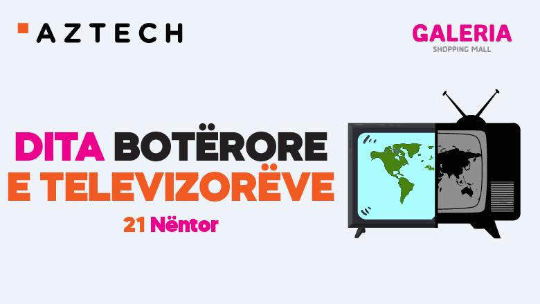 Eventi special për “Ditën Botërore të Televiziorëve” në Galeria Shopping Mall nga AZTECH!