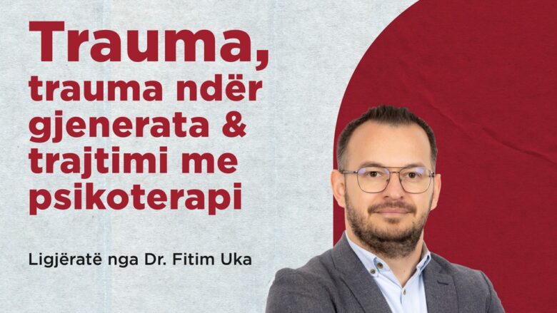 E kuptoni traumën? Mësoni më shumë në Ligjëratën e Dr. Fitim Ukës