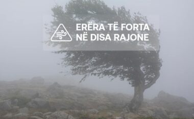 Erëra të forta në pesë rajone, mbesin pa rrymë shumë banorë