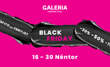 Zbritjet e jashtëzakonshme të Black Friday janë në Galeria Shopping Mall