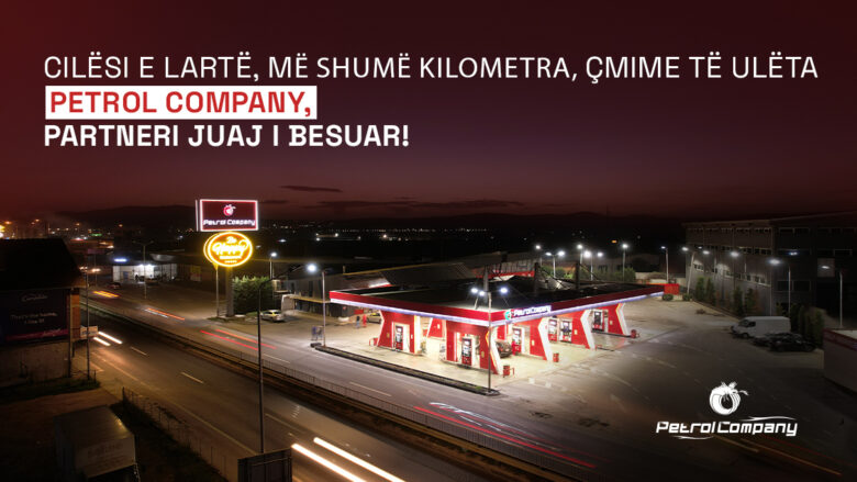 Cilësi e lartë, çmime të ulëta, me shumë KM – Petrol Company, partneri juaj i besuar!