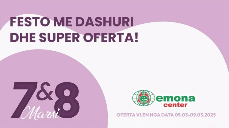 Festoni 7 dhe 8 Marsin me super ofertat e Emona Center!