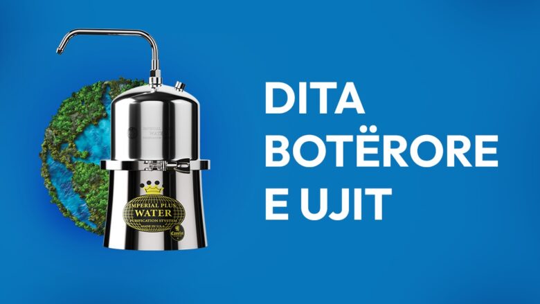 Dita botërore e ujit - Rëndësia e hidratimit për shëndetin